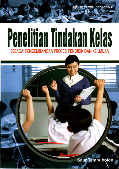 Penelitian tindakan kelas sebagai pengembangan profesi pendidik dan keilmuan