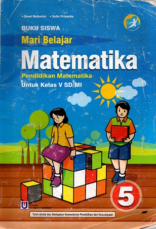 Mari Belajar Matematika: Pendidikan Matematika untuk Kelas V SD/MI