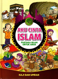 Aku cinta islam, pustaka islam untuk anak: Haji dan umrah