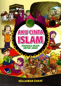 Aku cinta islam, pustaka islam untuk anak: Keajaiban zakat