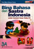 Bina bahasa dan sastra Indonesia untuk Sekolah Dasar 111 semester 1